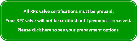 All RPZ certifications must be prepaid.  Please click here for payment options.